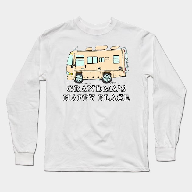 RV Motorhome GRANDMA'S HAPPY PLACE Long Sleeve T-Shirt by ScottyGaaDo